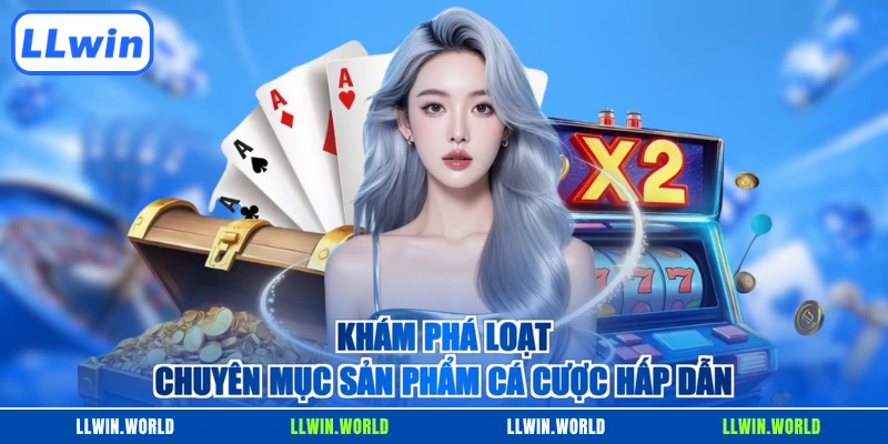 Khám phá loạt chuyên mục sản phẩm cá cược hấp dẫn